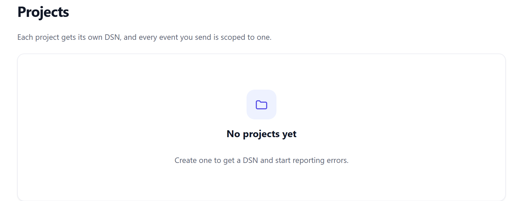 The Projects page on a new account: the lede “Each project gets its own DSN, and every event you send is scoped to one”, and a card reading No projects yet — create one to get a DSN and start reporting errors